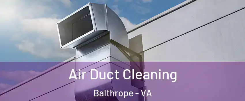 Air Duct Cleaning Balthrope - VA
