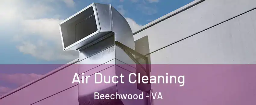 Air Duct Cleaning Beechwood - VA