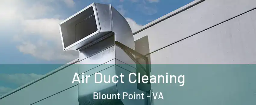 Air Duct Cleaning Blount Point - VA