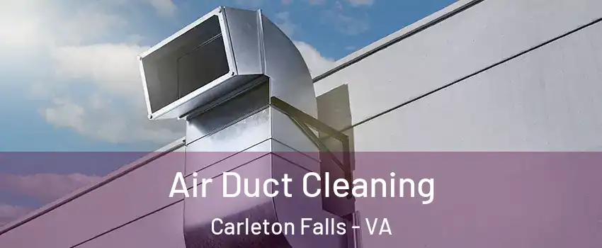 Air Duct Cleaning Carleton Falls - VA