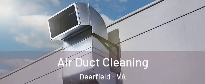 Air Duct Cleaning Deerfield - VA