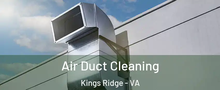Air Duct Cleaning Kings Ridge - VA