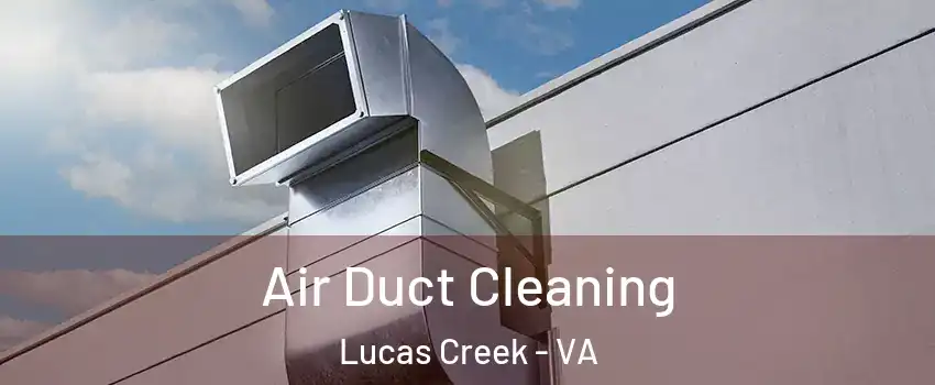 Air Duct Cleaning Lucas Creek - VA