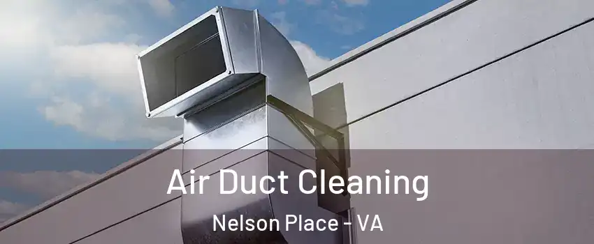Air Duct Cleaning Nelson Place - VA