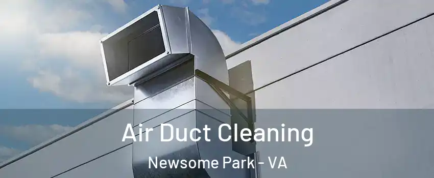 Air Duct Cleaning Newsome Park - VA