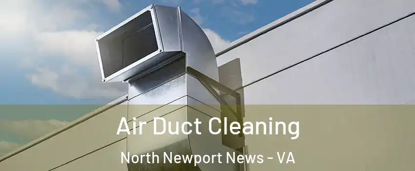 Air Duct Cleaning North Newport News - VA