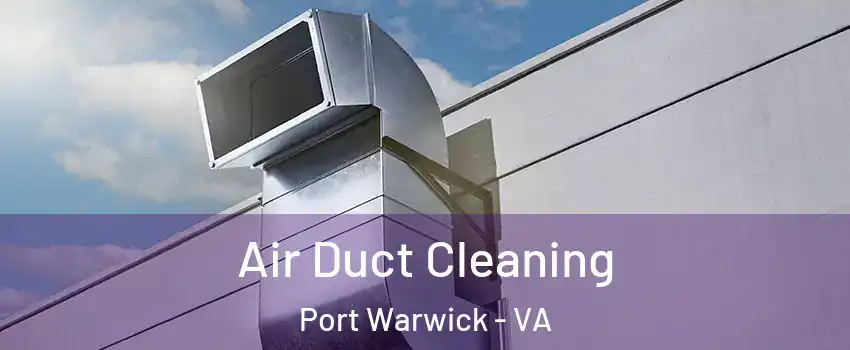 Air Duct Cleaning Port Warwick - VA