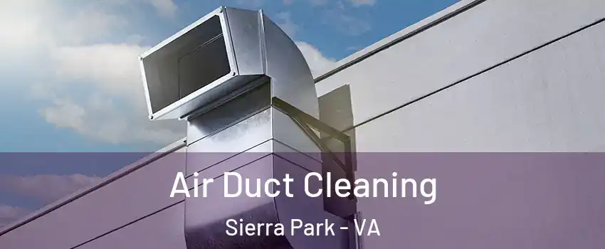 Air Duct Cleaning Sierra Park - VA