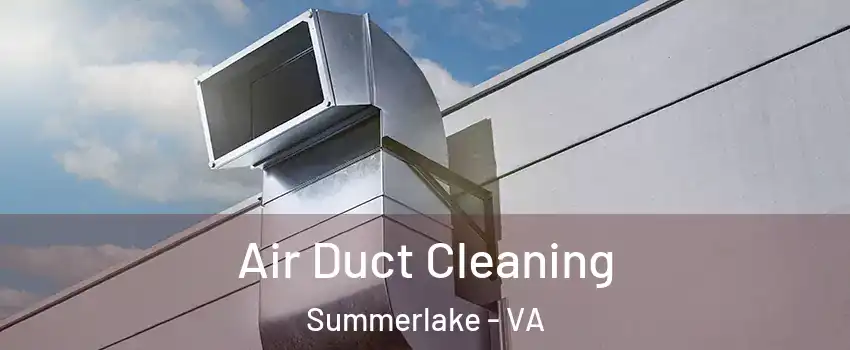 Air Duct Cleaning Summerlake - VA
