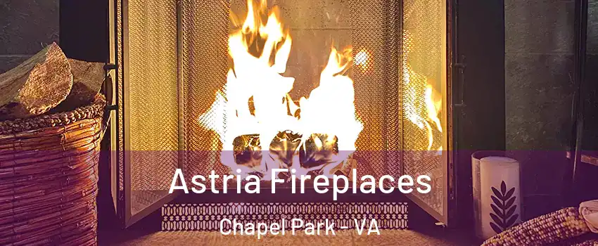 Astria Fireplaces Chapel Park - VA
