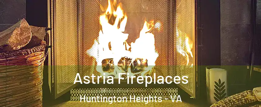 Astria Fireplaces Huntington Heights - VA