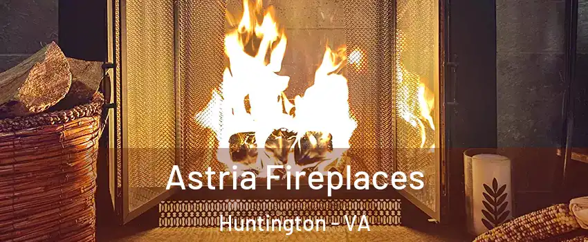Astria Fireplaces Huntington - VA
