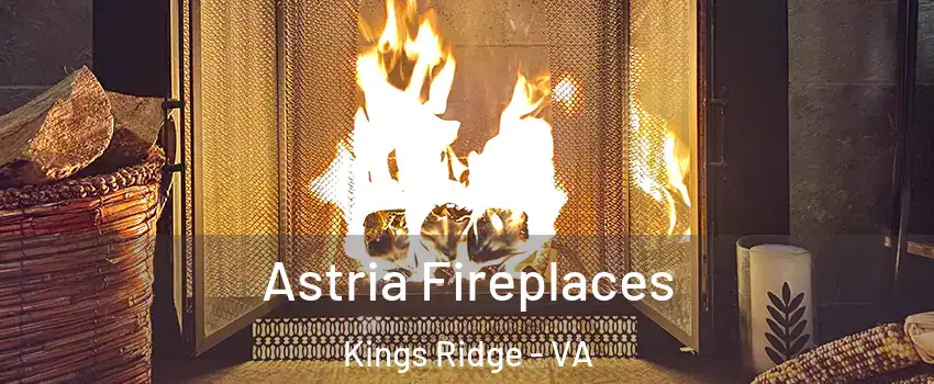 Astria Fireplaces Kings Ridge - VA