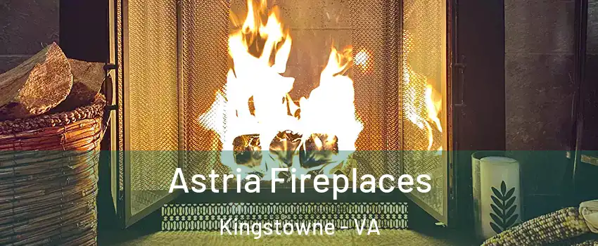 Astria Fireplaces Kingstowne - VA