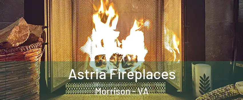 Astria Fireplaces Morrison - VA