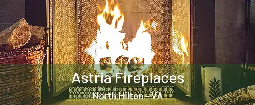 Astria Fireplaces North Hilton - VA
