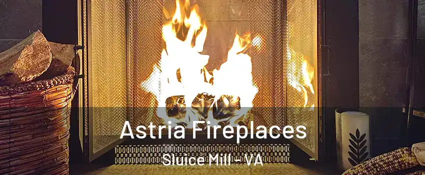 Astria Fireplaces Sluice Mill - VA
