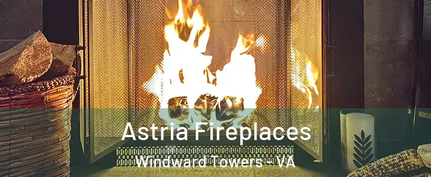 Astria Fireplaces Windward Towers - VA