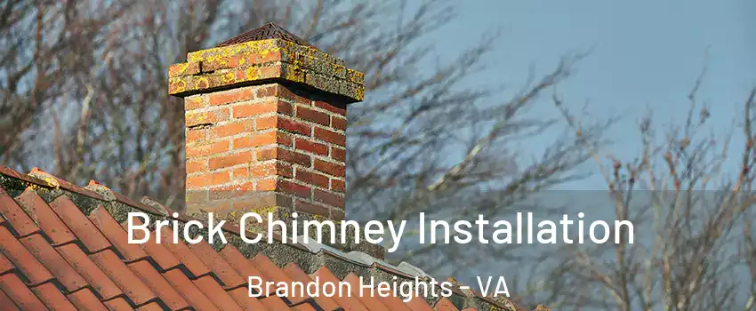 Brick Chimney Installation Brandon Heights - VA