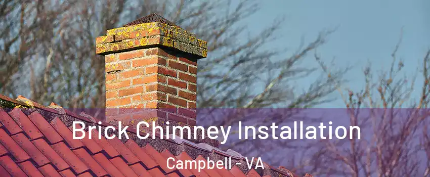 Brick Chimney Installation Campbell - VA