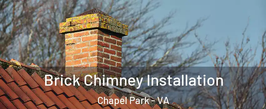 Brick Chimney Installation Chapel Park - VA