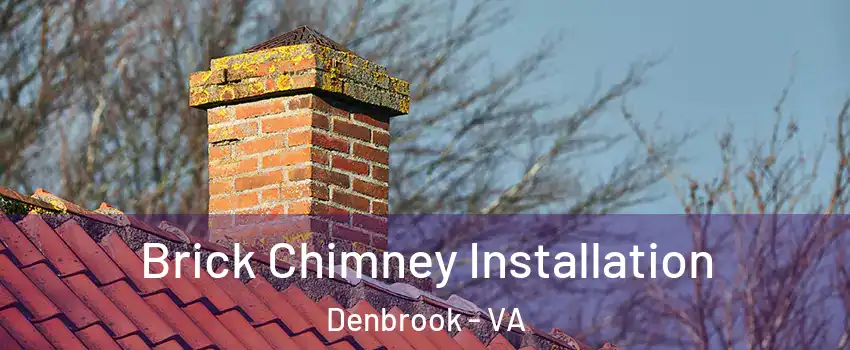 Brick Chimney Installation Denbrook - VA