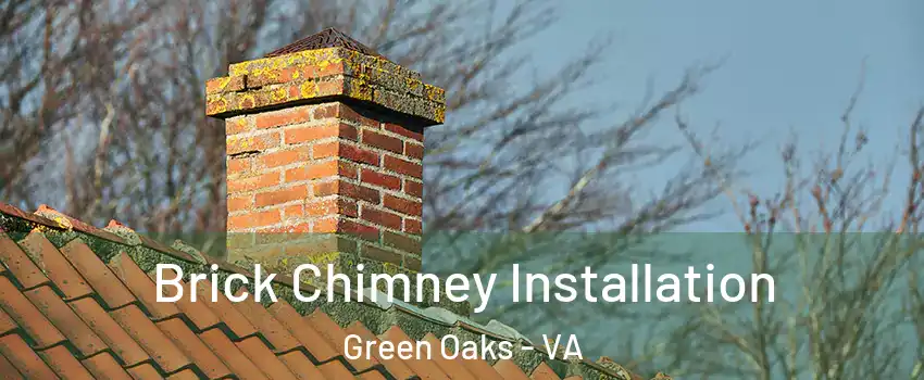 Brick Chimney Installation Green Oaks - VA