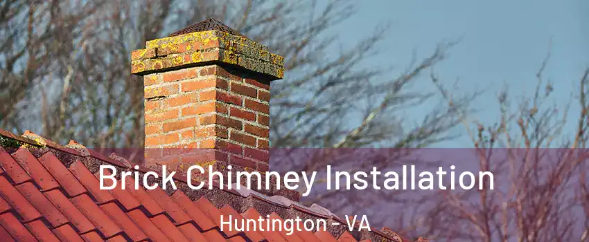 Brick Chimney Installation Huntington - VA