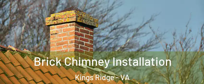 Brick Chimney Installation Kings Ridge - VA