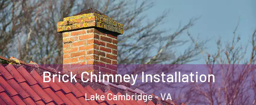 Brick Chimney Installation Lake Cambridge - VA