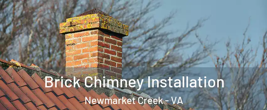 Brick Chimney Installation Newmarket Creek - VA