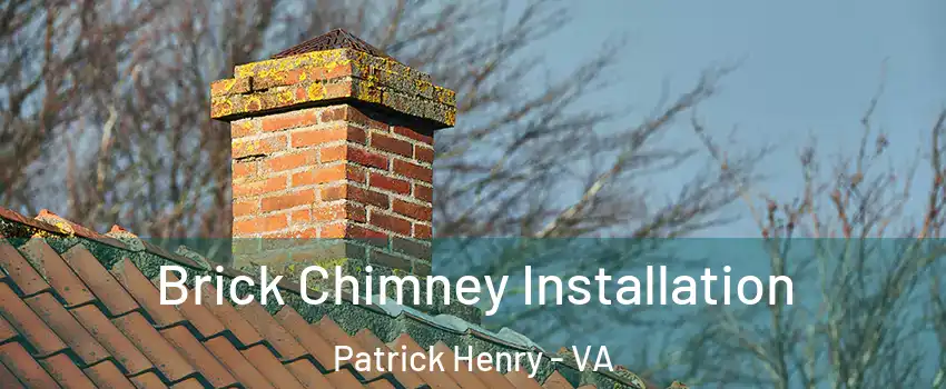 Brick Chimney Installation Patrick Henry - VA