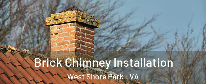 Brick Chimney Installation West Shore Park - VA