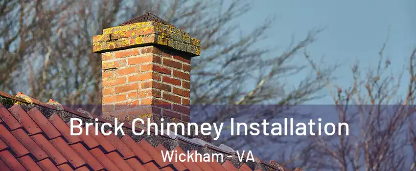 Brick Chimney Installation Wickham - VA