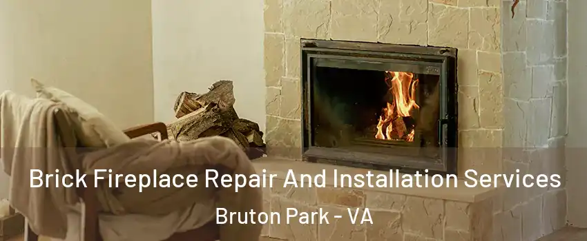 Brick Fireplace Repair And Installation Services Bruton Park - VA