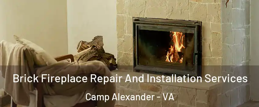 Brick Fireplace Repair And Installation Services Camp Alexander - VA
