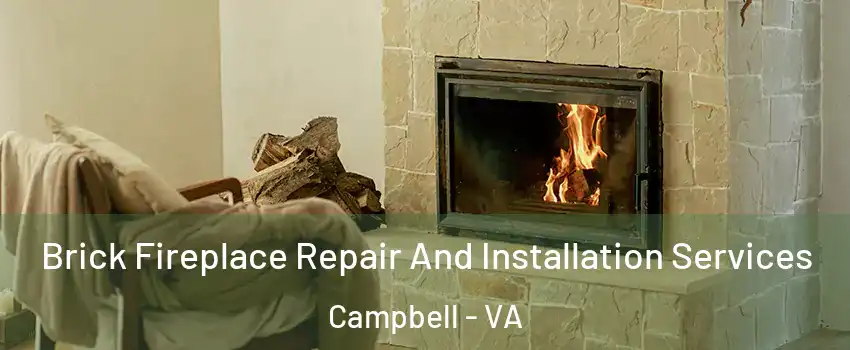 Brick Fireplace Repair And Installation Services Campbell - VA