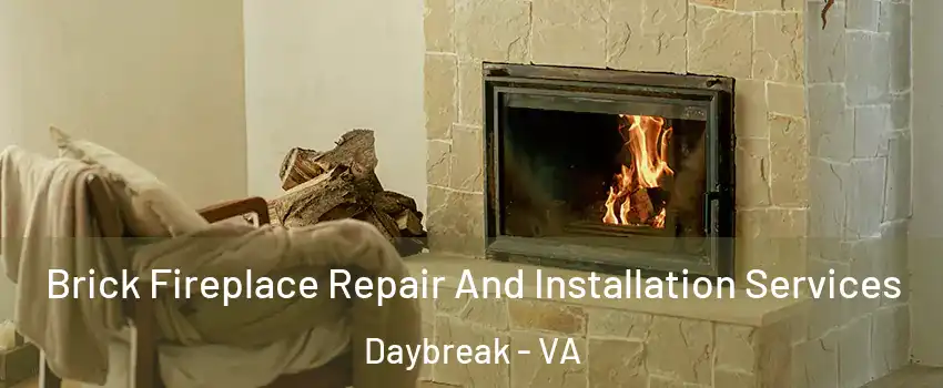 Brick Fireplace Repair And Installation Services Daybreak - VA