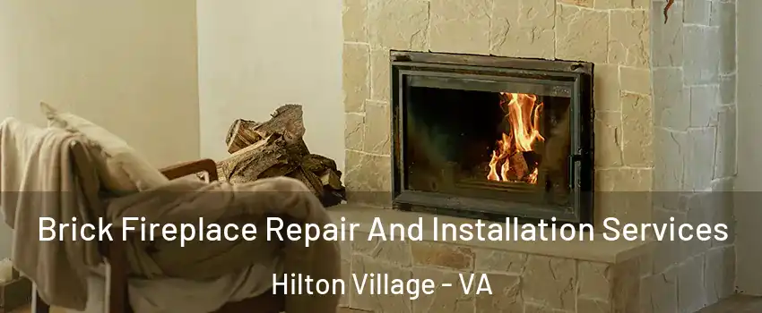 Brick Fireplace Repair And Installation Services Hilton Village - VA