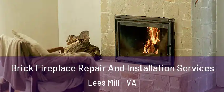 Brick Fireplace Repair And Installation Services Lees Mill - VA