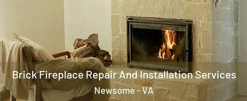 Brick Fireplace Repair And Installation Services Newsome - VA