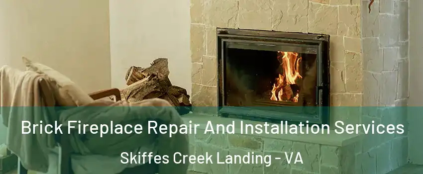 Brick Fireplace Repair And Installation Services Skiffes Creek Landing - VA