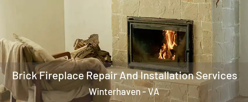 Brick Fireplace Repair And Installation Services Winterhaven - VA