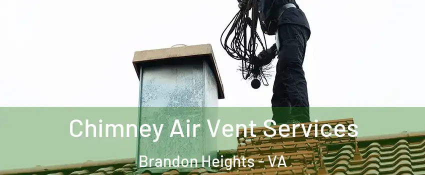 Chimney Air Vent Services Brandon Heights - VA