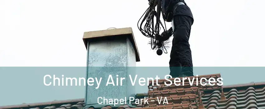 Chimney Air Vent Services Chapel Park - VA