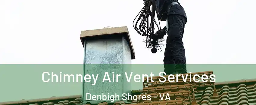 Chimney Air Vent Services Denbigh Shores - VA