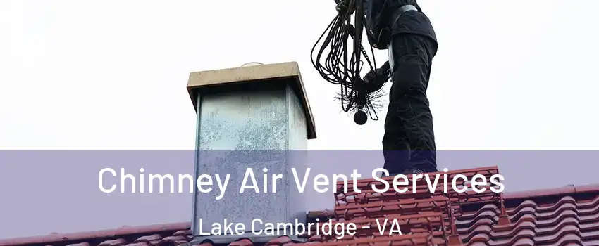 Chimney Air Vent Services Lake Cambridge - VA