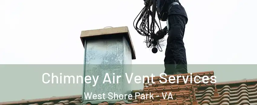 Chimney Air Vent Services West Shore Park - VA