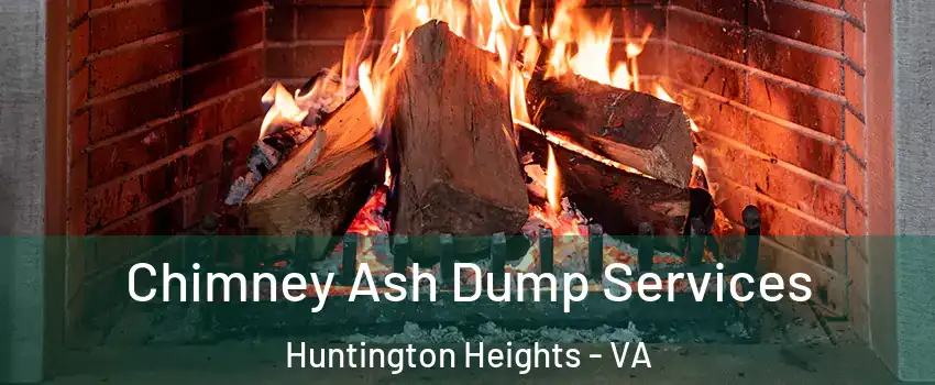 Chimney Ash Dump Services Huntington Heights - VA