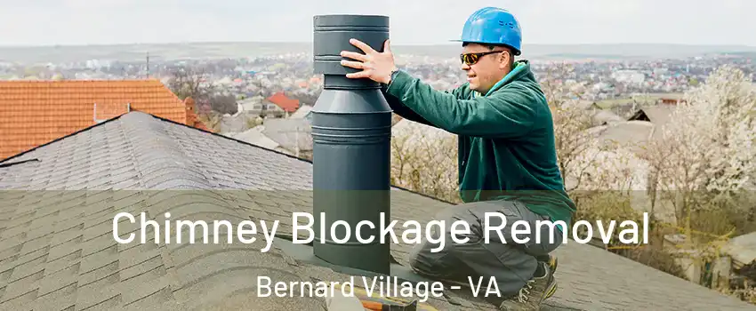 Chimney Blockage Removal Bernard Village - VA